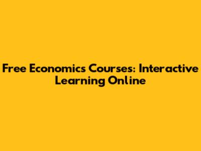 Free Economics Courses: Interactive Learning Online