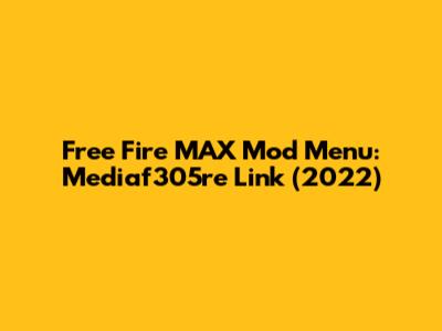 Free Fire MAX Mod Menu: Mediaf305re Link (2022)