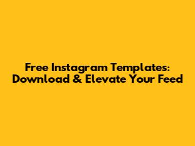 Free Instagram Templates: Download & Elevate Your Feed