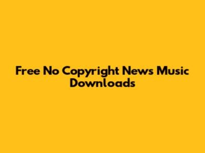 Free No Copyright News Music Downloads