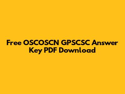 Free OSCOSCN GPSCSC Answer Key PDF Download