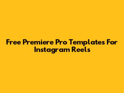 Free Premiere Pro Templates For Instagram Reels