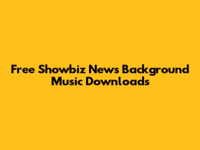 Free Showbiz News Background Music Downloads