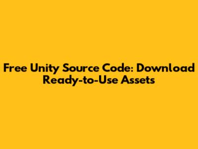 Free Unity Source Code: Download Ready-to-Use Assets