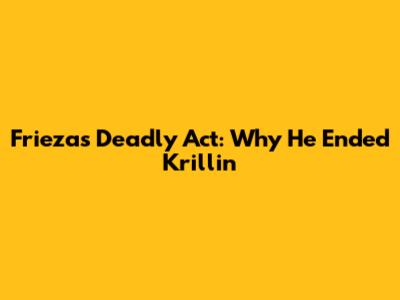 Frieza's Deadly Act: Why He Ended Krillin