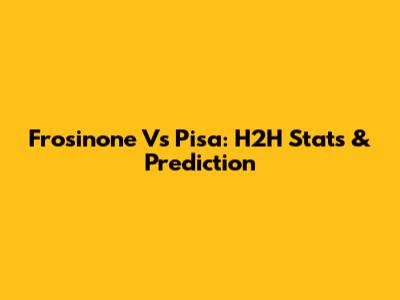 Frosinone Vs Pisa: H2H Stats & Prediction