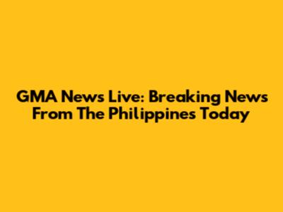 GMA News Live: Breaking News From The Philippines Today