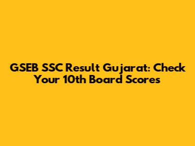 GSEB SSC Result Gujarat: Check Your 10th Board Scores