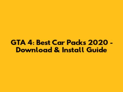 GTA 4: Best Car Packs 2020 - Download & Install Guide