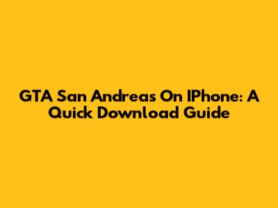 GTA San Andreas On IPhone: A Quick Download Guide