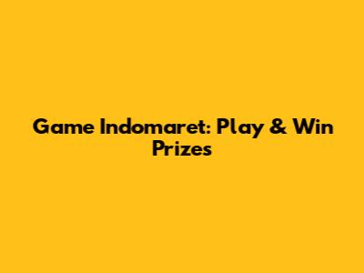 Game Indomaret: Play & Win Prizes