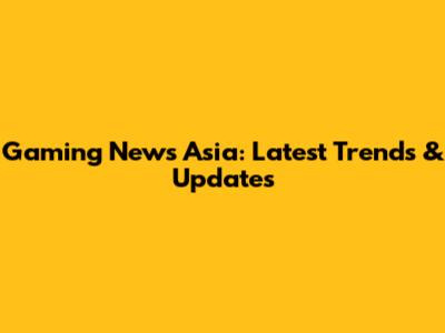 Gaming News Asia: Latest Trends & Updates