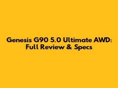 Genesis G90 5.0 Ultimate AWD: Full Review & Specs