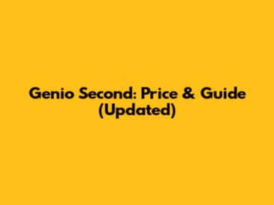 Genio Second: Price & Guide (Updated)