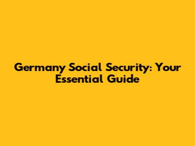 Germany Social Security: Your Essential Guide