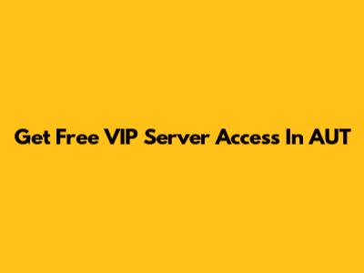 Get Free VIP Server Access In AUT