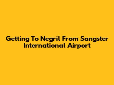 Getting To Negril From Sangster International Airport