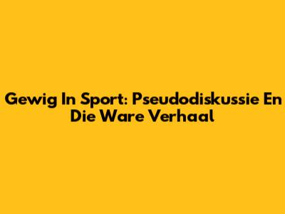 Gewig In Sport: Pseudodiskussie En Die Ware Verhaal