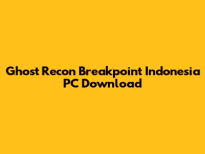 Ghost Recon Breakpoint Indonesia PC Download