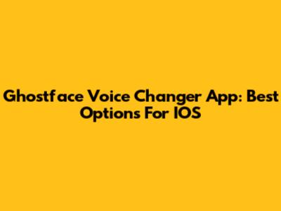 Ghostface Voice Changer App: Best Options For IOS
