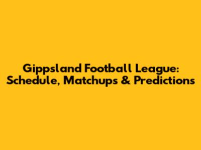 Gippsland Football League: Schedule, Matchups & Predictions