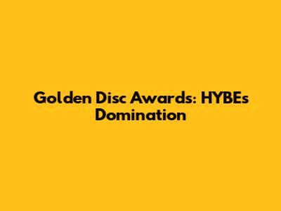 Golden Disc Awards: HYBE's Domination