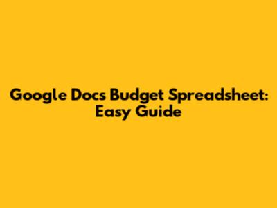 Google Docs Budget Spreadsheet: Easy Guide