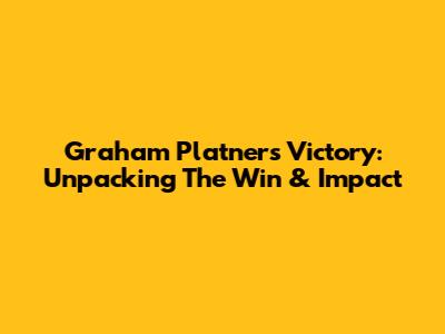 Graham Platner's Victory: Unpacking The Win & Impact