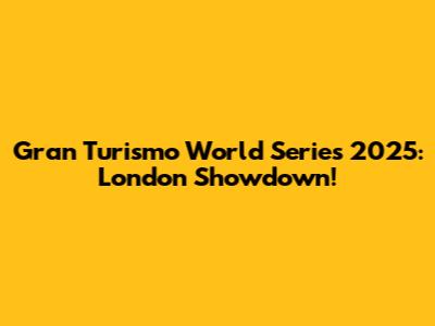Gran Turismo World Series 2025: London Showdown!
