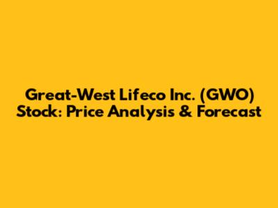 Great-West Lifeco Inc. (GWO) Stock: Price Analysis & Forecast