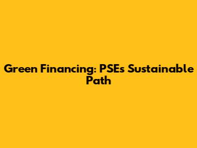 Green Financing: PSE's Sustainable Path
