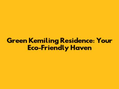 Green Kemiling Residence: Your Eco-Friendly Haven