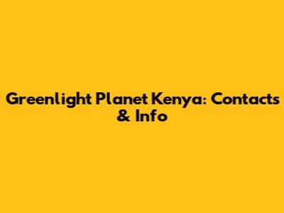 Greenlight Planet Kenya: Contacts & Info