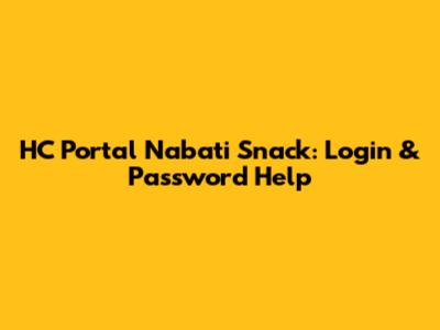 HC Portal Nabati Snack: Login & Password Help