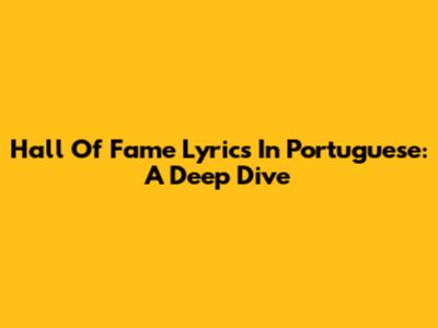 Hall Of Fame Lyrics In Portuguese: A Deep Dive