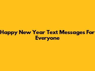 Happy New Year Text Messages For Everyone