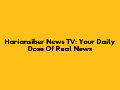 Hariansiber News TV: Your Daily Dose Of Real News