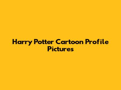 Harry Potter Cartoon Profile Pictures