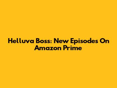 Helluva Boss: New Episodes On Amazon Prime