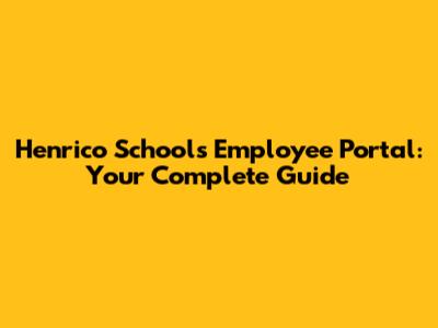 Henrico Schools Employee Portal: Your Complete Guide