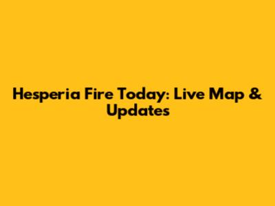 Hesperia Fire Today: Live Map & Updates