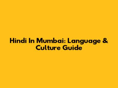 Hindi In Mumbai: Language & Culture Guide