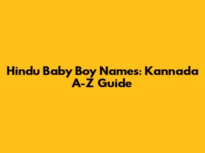 Hindu Baby Boy Names: Kannada A-Z Guide