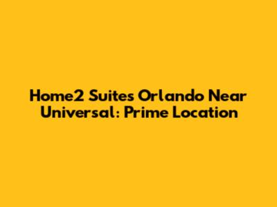 Home2 Suites Orlando Near Universal: Prime Location