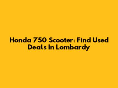 Honda 750 Scooter: Find Used Deals In Lombardy