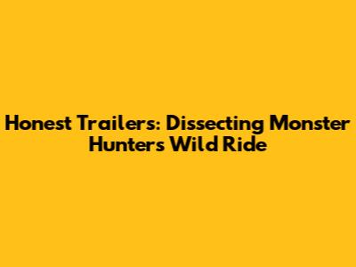 Honest Trailers: Dissecting Monster Hunter's Wild Ride