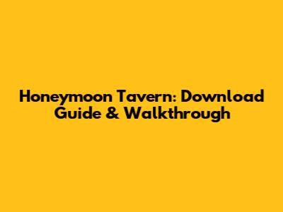 Honeymoon Tavern: Download Guide & Walkthrough