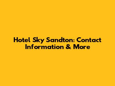 Hotel Sky Sandton: Contact Information & More