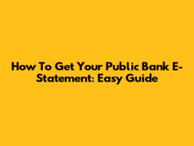 How To Get Your Public Bank E-Statement: Easy Guide
