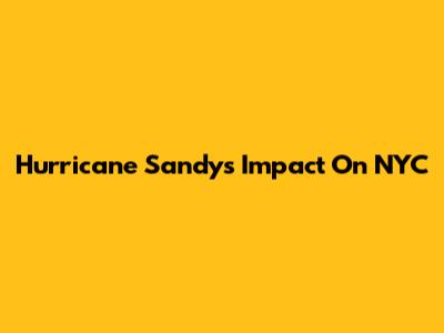 Hurricane Sandy's Impact On NYC